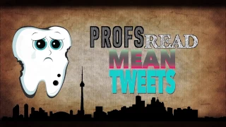 PROFESSORS READ MEAN TWEETS  - University of Toronto - Dentistry