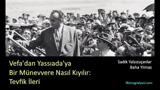 Vefa'dan Yassıada'ya Bir Münevvere Nasıl Kıyılır: Tevfik İleri-Sadık Yalsızuçanlar-Baha Yılmaz