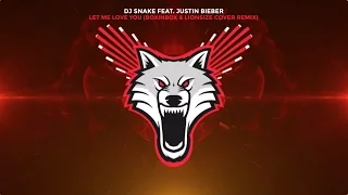 DJ Snake ft. Justin Bieber - Let Me Love You (BOXINBOX & LIONSIZE Trap Remix)