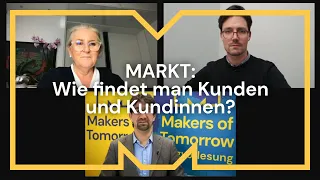 MARKT: Wie findet man Kunden und Kundinnen? | Makers of Tomorrow Ringvorlesung