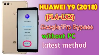 Huawei Y9(2018) Google/frp unlock Huawei Y9 (FLA-LX2) Frp Bypass