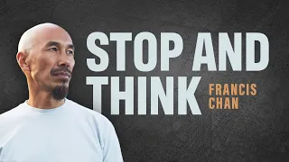 Stop & Think: Francis Chan - A Heart Longing for God