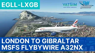 MSFS 2020 LIVE | London to Gibraltar with FlyByWire A32NX | VATSIM | Gibraltar Approach EGLL - LXGB