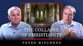 The Collapse of Christianity | Peter Hitchens