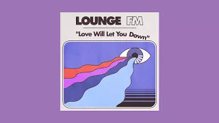 Lounge FM - Love Will Let You Down [FULL ALBUM]