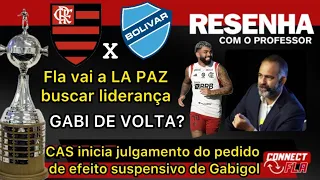 🚨GABI DE VOLTA? CAS INICIA JULGAMENTO DO EFEITO SUSPENSIVO | FLA MIRA EM BOLÍVAR E BOTAFOGO