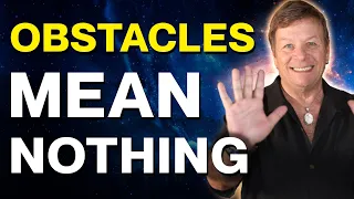 Obstacles Mean Nothing! How To Ignore Current Reality While Manifesting