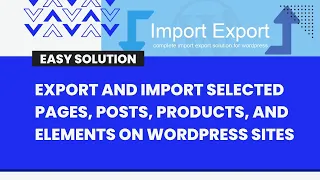 Export Import Selected Posts, Pages, Products and Elements on WordPress Websites | WP Import Export