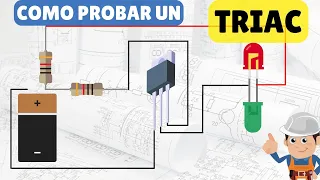 Como probar un TRIAC. Explicación paso a paso con 3 ejemplos.