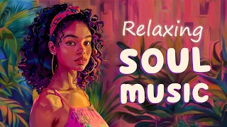 Soul songs remind you to love yourself - Neo soul/r&b music - R&B playlist 2024