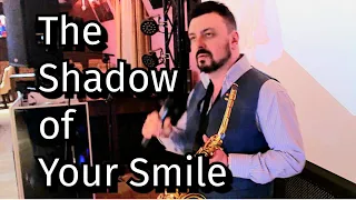 The Shadow of Your Smile - Ruslan Achkinadze alive vocal & saxophone