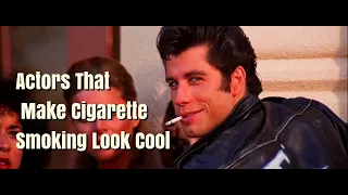 Actors That Make Cigarette Smoking Look Cool - Part 1