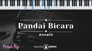 Pandai Bicara - Anneth (KARAOKE PIANO - FEMALE KEY)