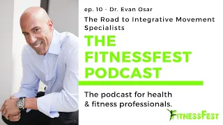 The Road to Integrative Movement Specialists PT. 1 feat. Dr. Evan Osar