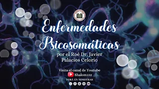 🇪🇸 🌷✨ Enfermedades Psicosomáticas por el Roé Dr. Javier Palacios Celorio ✨🌷