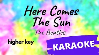 Here Comes The Sun - The Beatles KARAOKE higher key