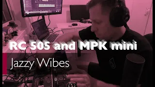 Jazzy wibes | BOSS RC 505 and MPK mini Akai