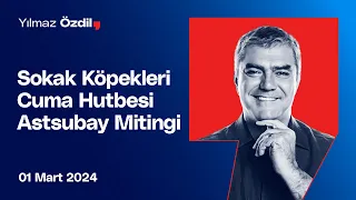 Sokak Köpekleri | Cuma Hutbesi | Astsubay Mitingi - Yılmaz Özdil