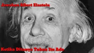 Jawaban Albert Einstein Ketika Di Tanya Apakah Ada Tuhan?