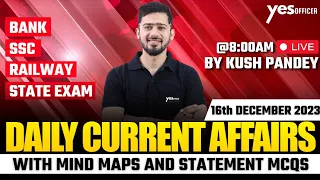 16th December 2023 Current Affairs Revision Class | Daily Current Affairs | Yes Officer | Kush Sir