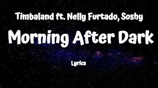 Timbaland - Morning After Dark (Lyrics) ft  Nelly Furtado, Soshy