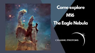 Come explore M16, The eagle Nebula (Pillars of Creation)