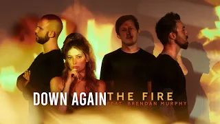 Down Again - "The Fire (Feat. Brendan Murphy)" (Official Music Video)