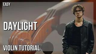 SUPER EASY: How to play Daylight  by David Kushner on Violin (Tutorial)