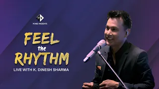 FEEL THE RHYTHM EP-O3 | LIVE WITH K. DINESH SHARMA