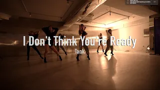 Tank - I Don't Think You're Ready I Cherry Choreography I 7HILLS DANCE STUDIO