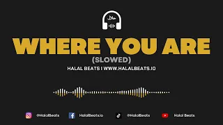 'Where You Are' (slowed) (Nasheed Background) *Vocals & Drum* #HalalBeats