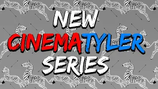 ANNOUNCEMENT: New CinemaTyler Series!