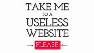 MOST USELESS WEBSITES