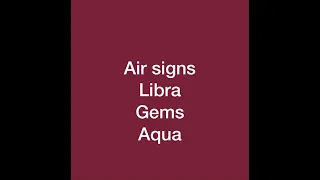Air signs next 48 reading: libra,Gemini,Aquarius
