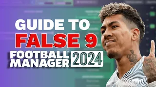 FALSE 9 made simple in Football Manager 2024