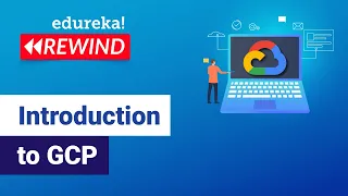 Introduction to GCP  | What is GCP  Google Cloud Tutorial  | Edureka Rewind