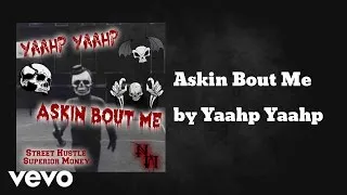 Yaahp Yaahp - Askin Bout Me (AUDIO)
