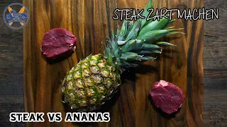 Steak mit Ananas zart machen ... Ich habe es getestet