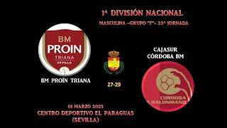 CAJASUR CÓRDOBA BM vs BM PROÍN TRIANA 1ª DIVISIÓN NACIONAL 11-03-23.