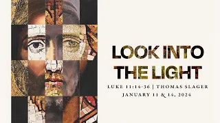 Look into the Light | Luke 11:14-36 | Thomas Slager