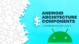 Android ViewModel Factory Tutorial - Architecture Component 2022