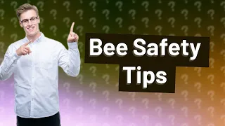 How do you keep bees from attacking you?