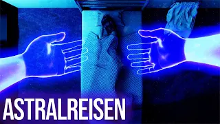 Das passiert, wenn Du deinen Körper verlässt (Astralreisen)