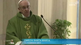 Omelia di Papa Francesco a Santa Marta del 24 febbraio 2017