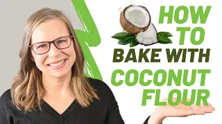 Baking With Coconut Flour: Coconut Flour 101 (Part 2) How To Bake With Coconut Flour 🥥