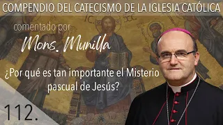 nº 112 ¿Por qué es tan importante el Misterio pascual de Jesús?