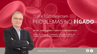 Exames de TGP e TGO detectam problemas no fígado | Prof. Dr. Luiz Carneiro CRM 22.761