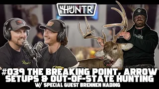 Brennen Nading - The Breaking Point, Arrow Setups, and Out-of-State Hunting | HUNTR Podcast #39