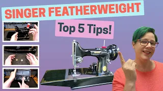 Solve most issues with the Singer Featherweight & 301 - 5 things that are easily missed
