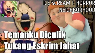 Temanku Diculik Tukang Eskrim Jahat | Ice Scream 1: Horror Neighborhood